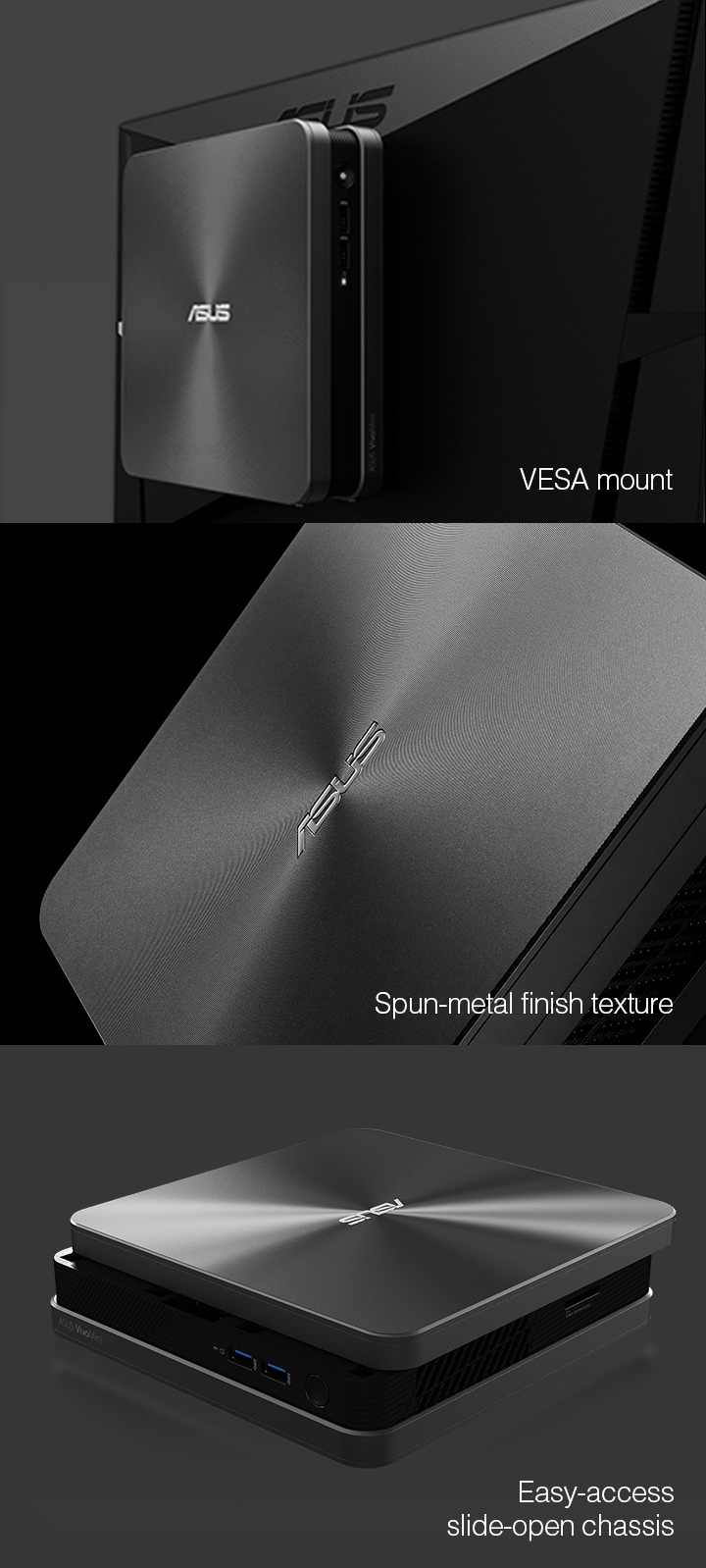 VESA mount, Spun-metal finish texture, Easy-access slide-open chassis
